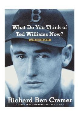 Richard Ben Cramer - What Do You Think of Ted Williams Now?, Häftad