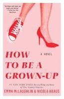 Emma McLaughlin, Nicola Kraus, Emma Mclaughlin - How to Be a Grown-Up, Häftad