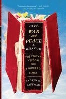 Andrew D. Kaufman - Give War and Peace a Chance, Häftad