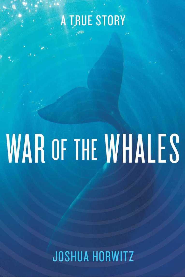 Joshua Horwitz - War of the Whales, Inbunden