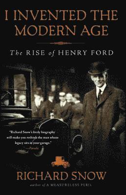 bokomslag I Invented the Modern Age: The Rise of Henry Ford
