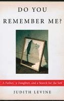 bokomslag Do You Remember Me?: A Father, a Daughter, and a Search for the Self