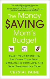 bokomslag The Money Saving Mom's Budget: Slash Your Spending, Pay Down Your Debt, Streamline Your Life, and Save Thousands a Year