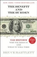 Bruce Bartlett - The Benefit and The Burden, Häftad