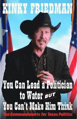 bokomslag You Can Lead a Politician to Water, But You Can't