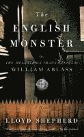 Lloyd Shepherd - The English Monster: Or, the Melancholy Transactions of William Ablass, Häftad
