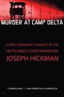 bokomslag Murder at Camp Delta: A Staff Sergeant's Pursuit of the Truth about Guantanamo Bay