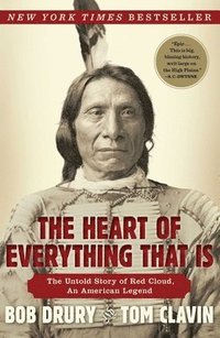 bokomslag The Heart of Everything That Is: The Untold Story of Red Cloud, an American Legend