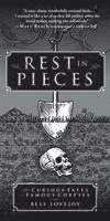Bess Lovejoy - Rest in Pieces: The Curious Fates of Famous Corpses, Häftad