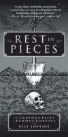Rest in Pieces: The Curious Fates of Famous Corpses 1