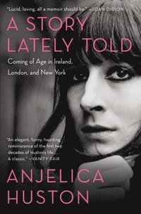 bokomslag A Story Lately Told: Coming of Age in Ireland, London, and New York