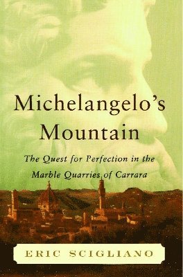 Eric Scigliano - Michelangelo's Mountain, Häftad