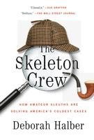 bokomslag The Skeleton Crew: How Amateur Sleuths Are Solving America S Coldest Cases