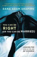 bokomslag You Can Be Right (or You Can Be Married): Looking for Love in the Age of Divorce