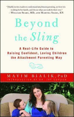 Mayim Bialik - Beyond the Sling: A Real-Life Guide to Raising Confident, Loving Children the Attachment Parenting Way, Häftad