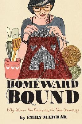 Emily Matchar - Homeward Bound, Häftad