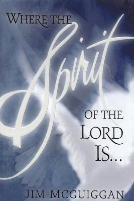 Where the Spirit of the Lord Is 1