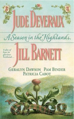 Jude Deveraux, Geralyn Dawson, Jill Barnett, Pam Binder, Patricia Cabot - Season in the Highlands, Häftad