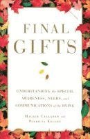 bokomslag Final Gifts: Understanding the Special Awareness, Needs, and Communications of the Dying