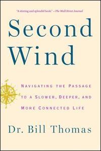 bokomslag Second Wind: Navigating the Passage to a Slower, Deeper, and More Connected Life