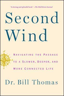 Second Wind: Navigating the Passage to a Slower, Deeper, and More Connected Life