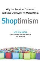 bokomslag Shoptimism: Why the American Consumer Will Keep on Buying No M