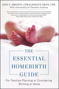 bokomslag The Essential Homebirth Guide: For Families Planning or Considering Birthing at Home