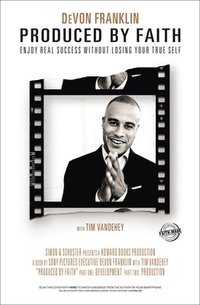 bokomslag Produced by Faith: Enjoy Real Success Without Losing Your True Self