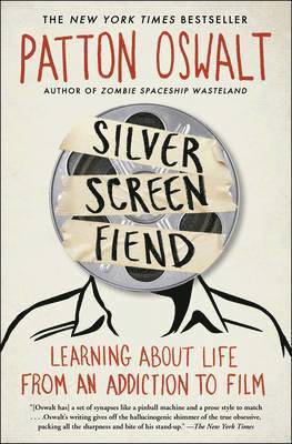 Patton Oswalt - Silver Screen Fiend: Learning about Life from an Addiction to Film, Häftad