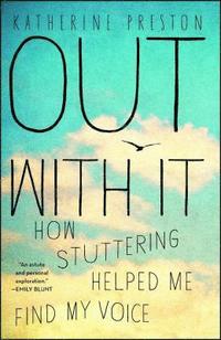bokomslag Out with It: How Stuttering Helped Me Find My Voice
