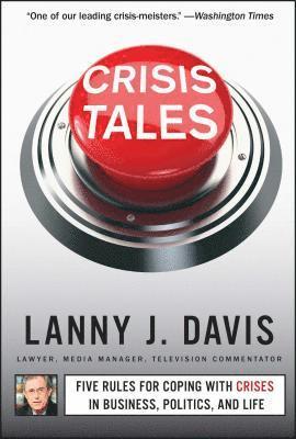 bokomslag Crisis Tales: Five Rules for Coping with Crises in Business, Politics, and Life