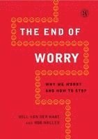 bokomslag End of Worry: Why We Worry and How to Stop