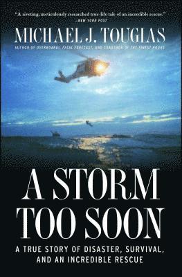 Michael J. Tougias, Michael J Tougias - A Storm Too Soon: A True Story of Disaster, Survival, and an Incredible Rescue, Häftad