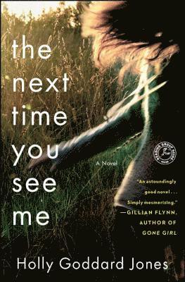 Holly Goddard Jones - Next Time You See Me, Häftad