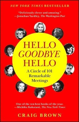 Craig Brown - Hello Goodbye Hello: A Circle of 101 Remarkable Meetings, Häftad