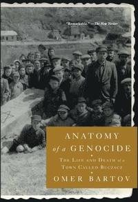 bokomslag Anatomy of a Genocide: The Life and Death of a Town Called Buczacz