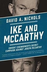 bokomslag Ike and McCarthy: Dwight Eisenhower's Secret Campaign Against Joseph McCarthy