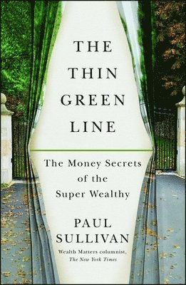 Paul Sullivan - The Thin Green Line: The Money Secrets of the Super Wealthy, Häftad