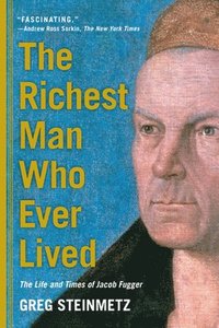 bokomslag Richest man who ever lived - the life and times of jacob fugger