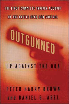 bokomslag Outgunned: Up Against the Nra