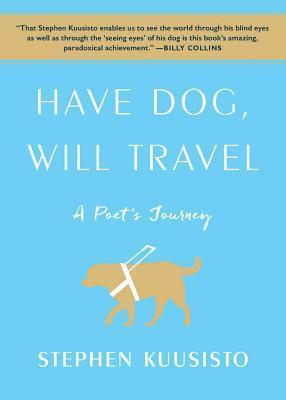 bokomslag Have Dog, Will Travel: A Poet's Journey