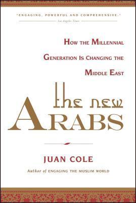 Juan Cole - The New Arabs: How the Millennial Generation Is Changing the Middle East, Häftad
