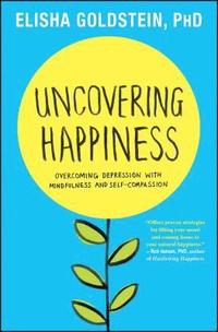 bokomslag Uncovering Happiness: Overcoming Depression with Mindfulness and Self-Compassion