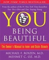 bokomslag You: Being Beautiful: The Owner's Manual to Inner and Outer Beauty