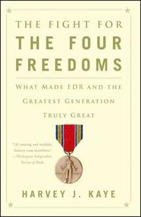 bokomslag The Fight for the Four Freedoms: What Made FDR and the Greatest Generation Truly Great