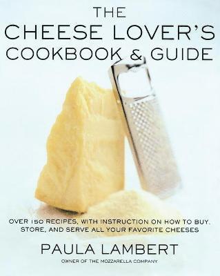 The Cheese Lover's Cookbook and Guide 1