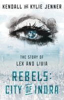 Kendall Jenner, Kylie Jenner - Rebels: City of Indra: The Story of Lex and Livia, Häftad