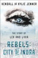 bokomslag Rebels: City of Indra: The Story of Lex and Livia