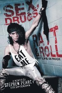 Stephen Pearcy, Sam Benjamin - Sex, Drugs, Ratt & Roll: My Life in Rock, Häftad