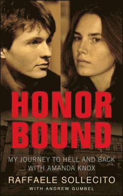 Honor Bound: My Journey to Hell and Back with Amanda Knox 1